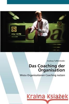 Das Coaching der Organisation Taffertshofer, Andreas 9783639407716 AV Akademikerverlag