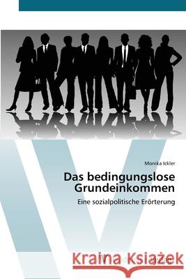 Das bedingungslose Grundeinkommen Ickler, Monika 9783639407723 AV Akademikerverlag