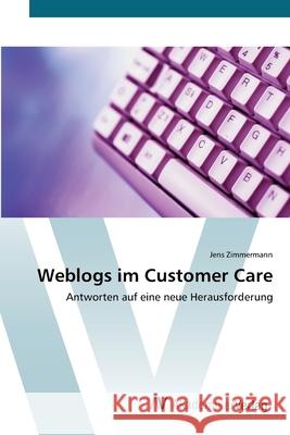 Weblogs im Customer Care Zimmermann, Jens 9783639407747