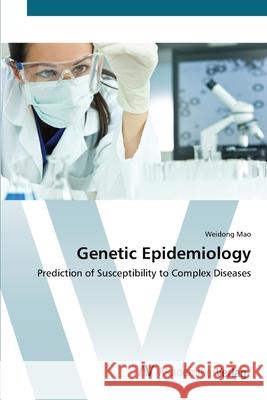 Genetic Epidemiology Mao, Weidong 9783639407921