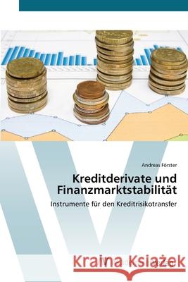 Kreditderivate und Finanzmarktstabilität Förster, Andreas 9783639408133 AV Akademikerverlag