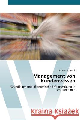 Management von Kundenwissen Schwenk, Johann 9783639408508 AV Akademikerverlag