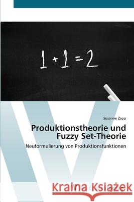 Produktionstheorie und Fuzzy Set-Theorie Zapp, Susanne 9783639408515 AV Akademikerverlag