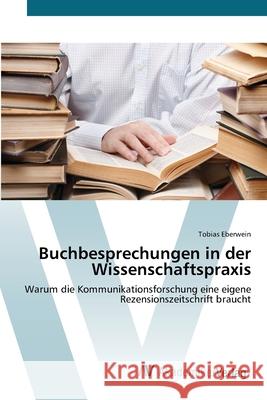 Buchbesprechungen in der Wissenschaftspraxis Eberwein, Tobias 9783639408638 AV Akademikerverlag