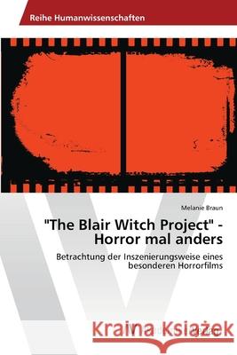 The Blair Witch Project - Horror mal anders Braun, Melanie 9783639409161