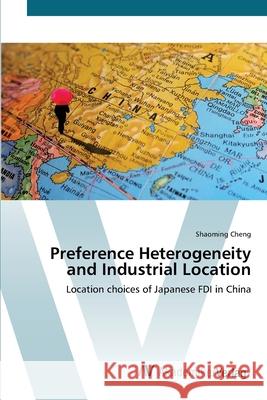 Preference Heterogeneity and Industrial Location Cheng, Shaoming 9783639409659