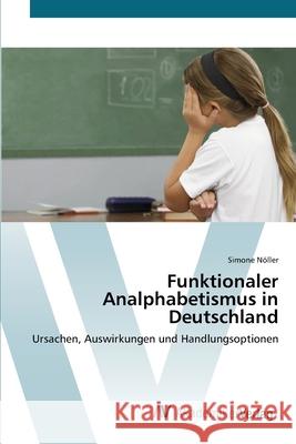 Funktionaler Analphabetismus in Deutschland Nöller, Simone 9783639409826 AV Akademikerverlag