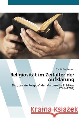 Religiosität im Zeitalter der Aufklärung Bergkemper, Christa 9783639410129