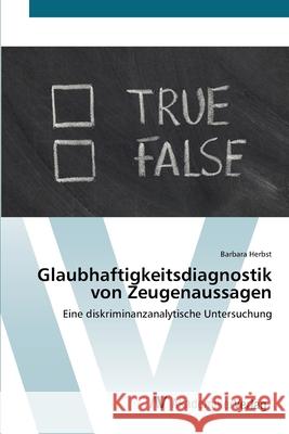 Glaubhaftigkeitsdiagnostik von Zeugenaussagen Herbst, Barbara 9783639410464 AV Akademikerverlag