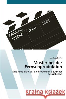 Muster bei der Fernsehproduktion Fießer, Andreas 9783639410617 AV Akademikerverlag