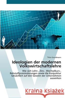 Ideologien der modernen Volkswirtschaftslehre Grundmann, Thilo 9783639410723 AV Akademikerverlag