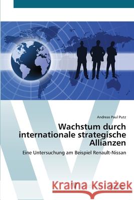 Wachstum durch internationale strategische Allianzen Putz, Andreas Paul 9783639410891