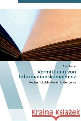 Vermittlung von Informationskompetenz Brunner, Antje 9783639411058