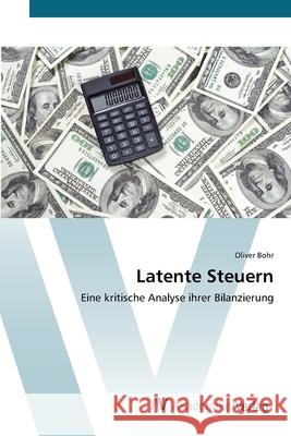 Latente Steuern Bohr, Oliver 9783639411119 AV Akademikerverlag