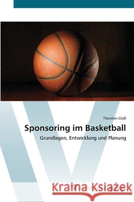 Sponsoring im Basketball Glaß, Thorsten 9783639411300