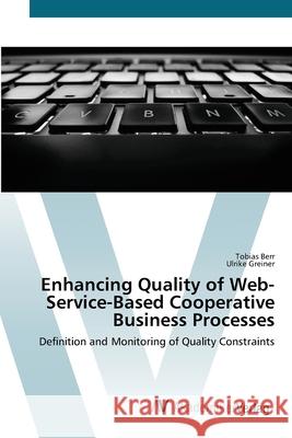 Enhancing Quality of Web-Service-Based Cooperative Business Processes Berr, Tobias 9783639411485 AV Akademikerverlag