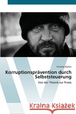 Korruptionsprävention durch Selbststeuerung Bacher, Christian 9783639411942