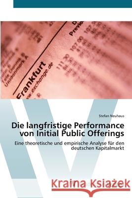 Die langfristige Performance von Initial Public Offerings Neuhaus, Stefan 9783639412024 AV Akademikerverlag