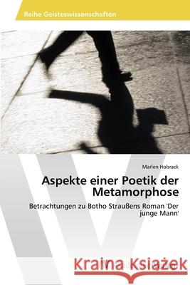 Aspekte einer Poetik der Metamorphose Hobrack, Marlen 9783639412383