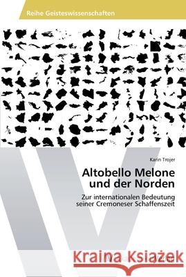 Altobello Melone und der Norden Trojer, Karin 9783639412888 AV Akademikerverlag