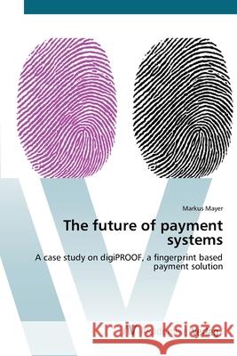 The future of payment systems Mayer, Markus 9783639412932 AV Akademikerverlag