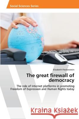 The great firewall of democracy Fleckenstein, Elizabeth 9783639412970