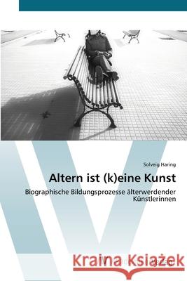 Altern ist (k)eine Kunst Haring, Solveig 9783639413014