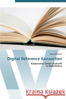 Digital Reference Konsortien Härkönen, Sonja 9783639413465