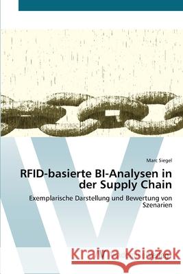 RFID-basierte BI-Analysen in der Supply Chain Siegel, Marc 9783639413618