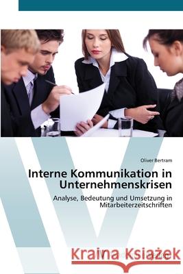 Interne Kommunikation in Unternehmenskrisen Bertram, Oliver 9783639413656