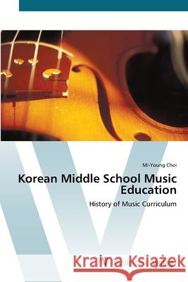 Korean Middle School Music Education Choi, Mi-Young 9783639413878 AV Akademikerverlag