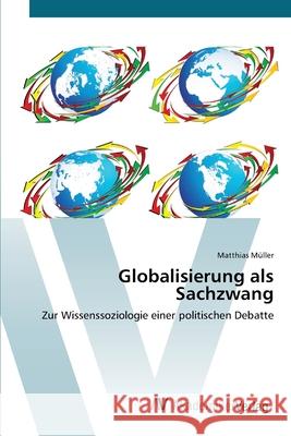 Globalisierung als Sachzwang Müller, Matthias 9783639413953