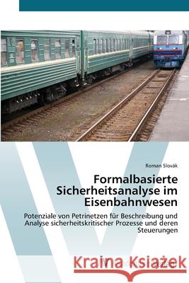 Formalbasierte Sicherheitsanalyse im Eisenbahnwesen Slovák, Roman 9783639414233 AV Akademikerverlag