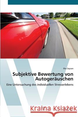 Subjektive Bewertung von Autogeräuschen Seyran, Ilke 9783639414394 AV Akademikerverlag