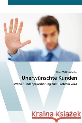 Unerwünschte Kunden Miller, Klaus Matthias 9783639414967