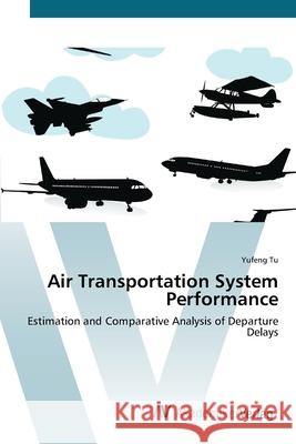 Air Transportation System Performance Tu, Yufeng 9783639415001