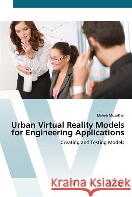Urban Virtual Reality Models for Engineering Applications Mozaffari, Elaheh 9783639415032