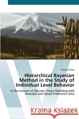 Hierarchical Bayesian Method in the Study of Individual Level Behavior Dong, Xiaojing 9783639415056