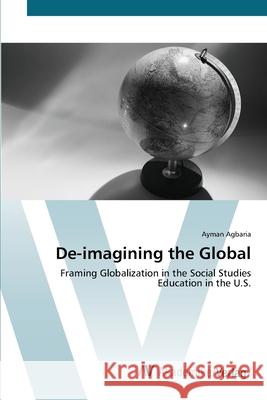 De-imagining the Global Agbaria, Ayman 9783639415254