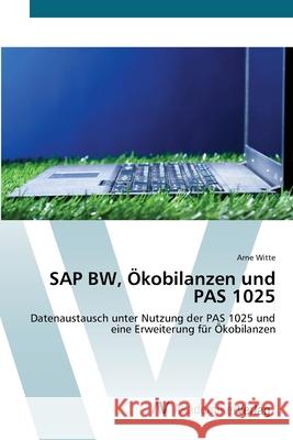 SAP BW, Ökobilanzen und PAS 1025 Witte, Arne 9783639415421