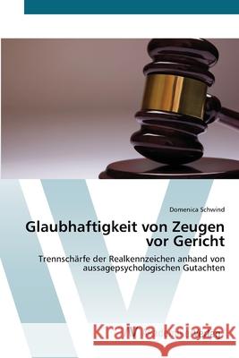 Glaubhaftigkeit von Zeugen vor Gericht Schwind, Domenica 9783639415841 AV Akademikerverlag