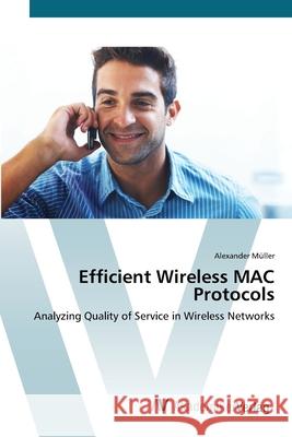 Efficient Wireless MAC Protocols Müller, Alexander 9783639415896