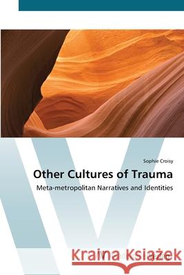 Other Cultures of Trauma Croisy, Sophie 9783639416459 AV Akademikerverlag