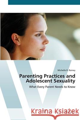 Parenting Practices and Adolescent Sexuality Rainey, Michelle R. 9783639416596 AV Akademikerverlag