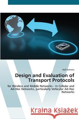 Design and Evaluation of Transport Protocols Schmitz, Ralf 9783639416732