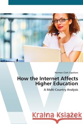 How the Internet Affects Higher Education Capshaw, Norman Clark 9783639417258 AV Akademikerverlag