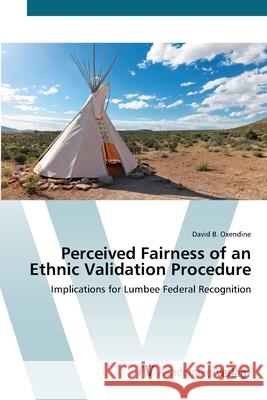 Perceived Fairness of an Ethnic Validation Procedure Oxendine, David B. 9783639417388 AV Akademikerverlag