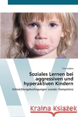 Soziales Lernen bei aggressiven und hyperaktiven Kindern Gadow, Tina 9783639417630