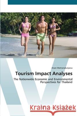 Tourism Impact Analyses Wattanakuljarus, Anan 9783639417647