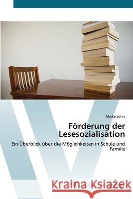 Förderung der Lesesozialisation Lührs, Meike 9783639418019